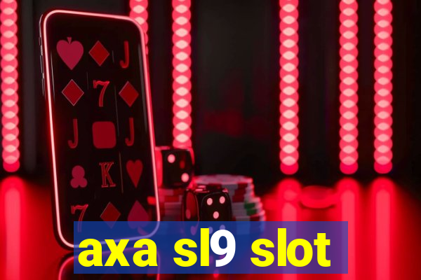 axa sl9 slot