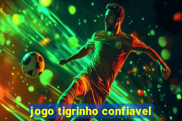 jogo tigrinho confiavel