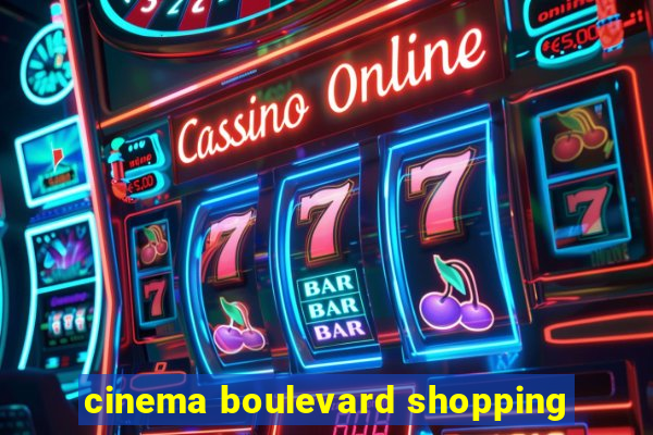 cinema boulevard shopping