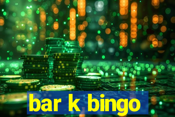 bar k bingo