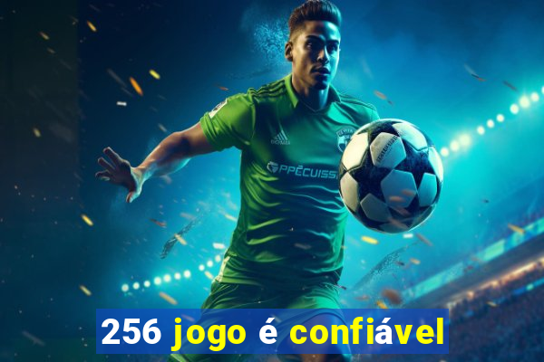 256 jogo é confiável