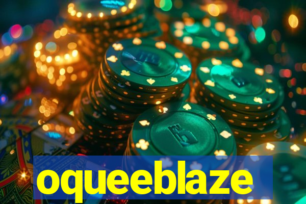 oqueeblaze