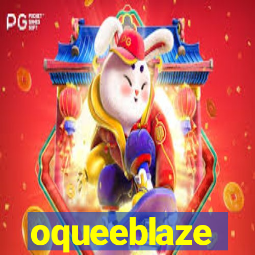 oqueeblaze