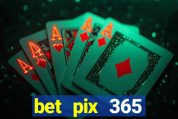 bet pix 365 apostas online