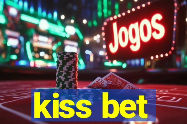 kiss bet