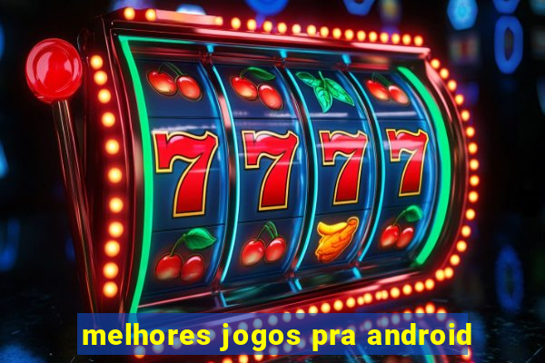 melhores jogos pra android