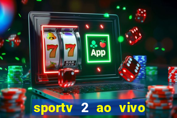 sportv 2 ao vivo futebol play hd