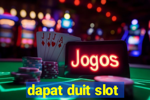 dapat duit slot