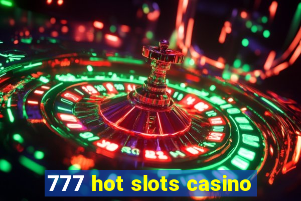 777 hot slots casino