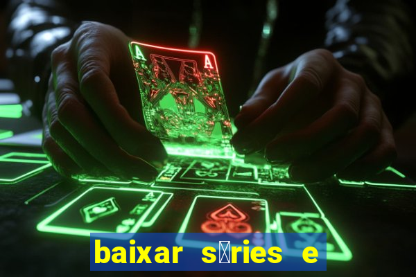 baixar s茅ries e filmes mp4