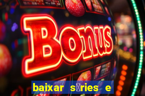 baixar s茅ries e filmes mp4