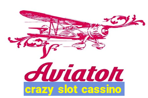 crazy slot cassino