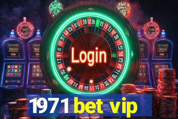 1971 bet vip