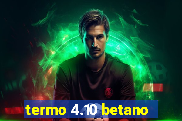 termo 4.10 betano