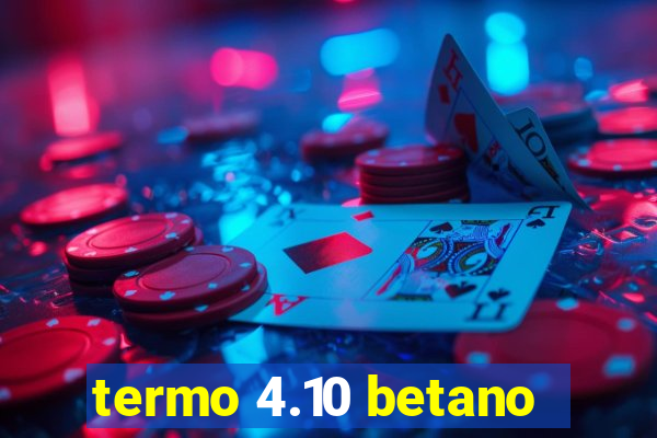 termo 4.10 betano