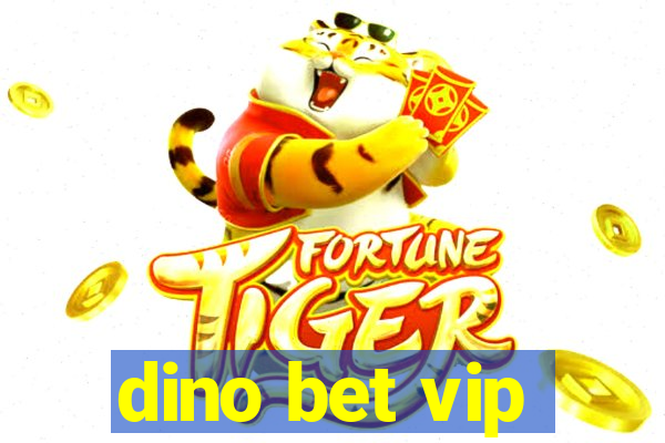 dino bet vip