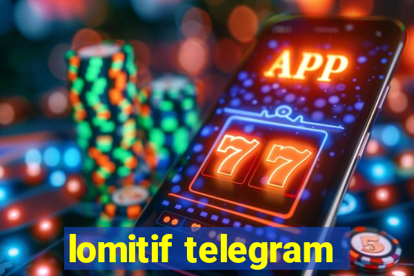 lomitif telegram