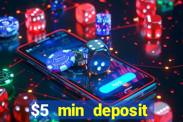 $5 min deposit online casino