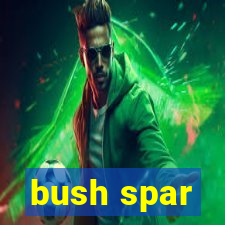 bush spar