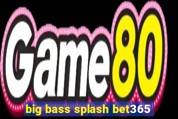 big bass splash bet365