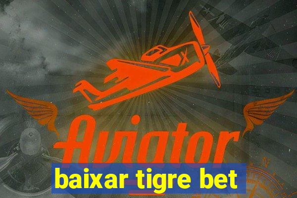 baixar tigre bet