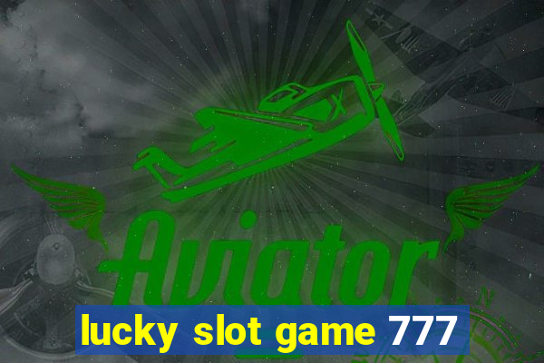 lucky slot game 777