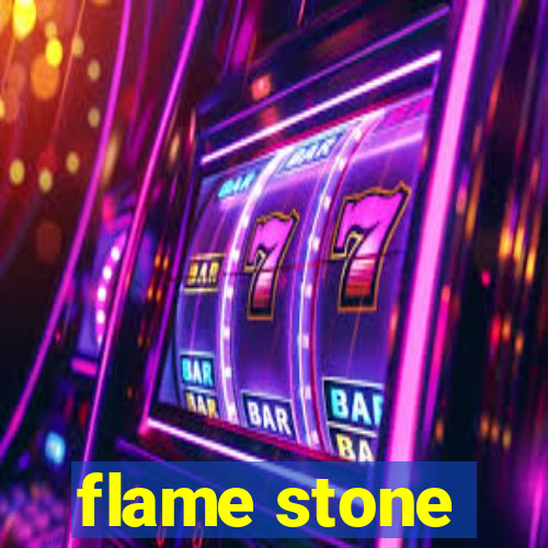 flame stone