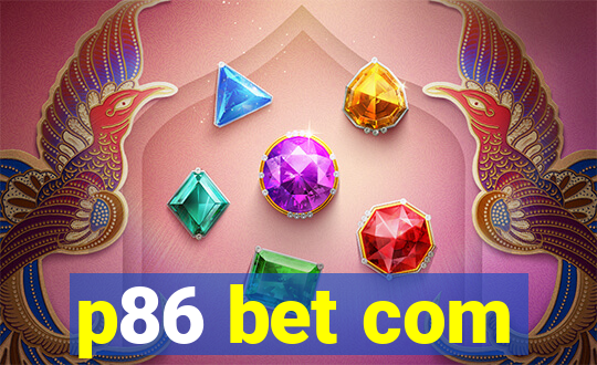 p86 bet com