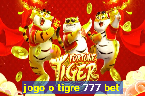 jogo o tigre 777 bet