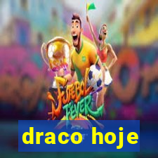 draco hoje