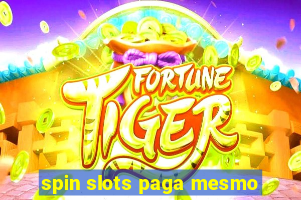 spin slots paga mesmo