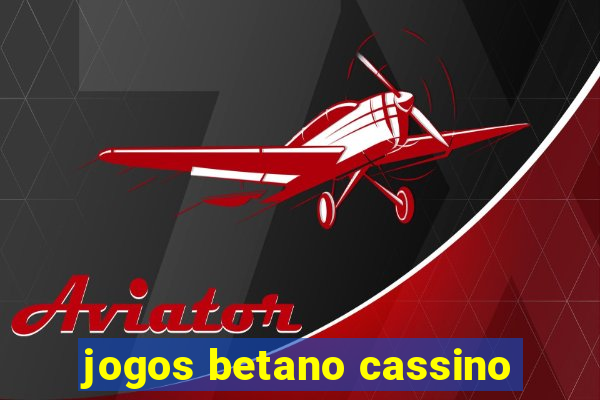 jogos betano cassino