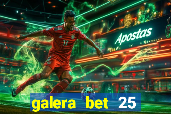 galera bet 25 rodadas grátis