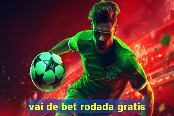 vai de bet rodada gratis