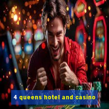 4 queens hotel and casino