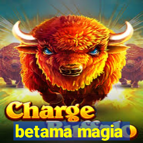 betama magia