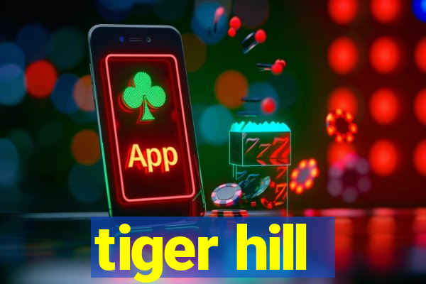 tiger hill