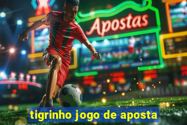 tigrinho jogo de aposta