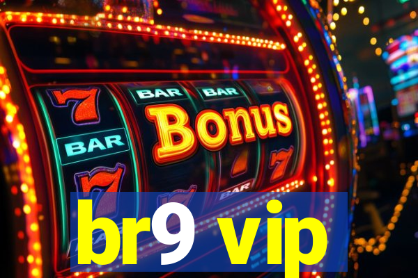 br9 vip