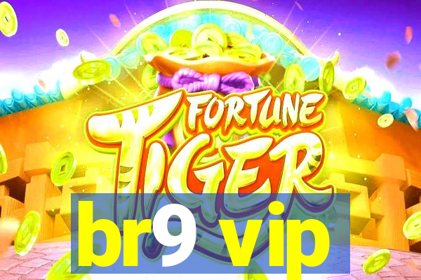 br9 vip