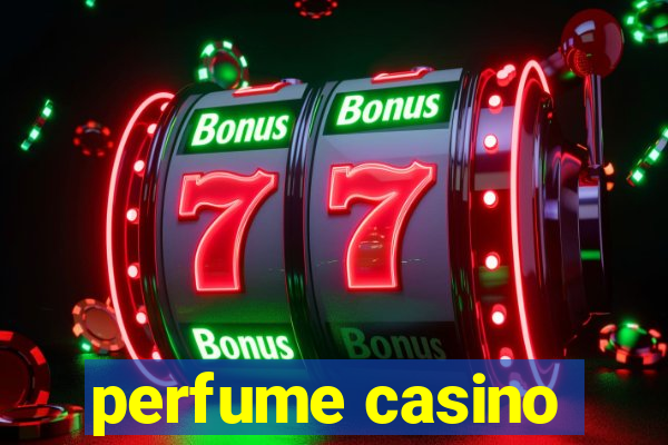 perfume casino