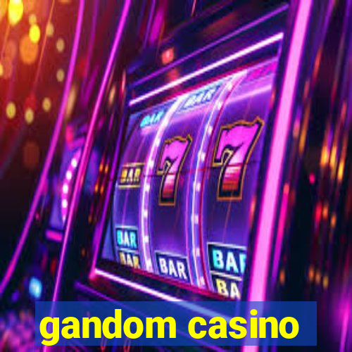 gandom casino