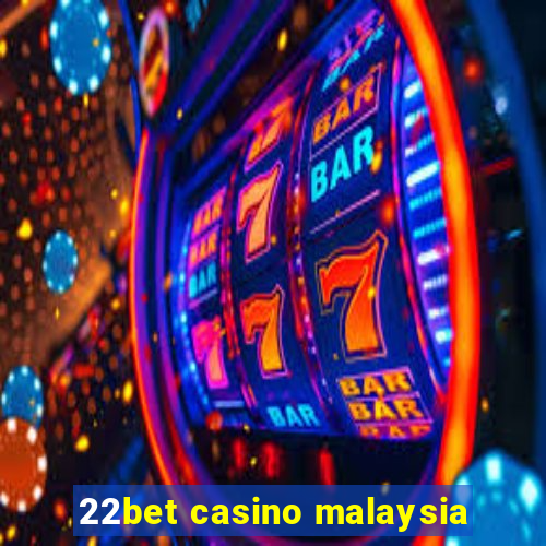 22bet casino malaysia