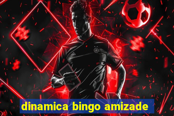 dinamica bingo amizade