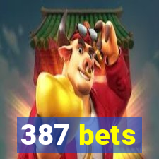 387 bets