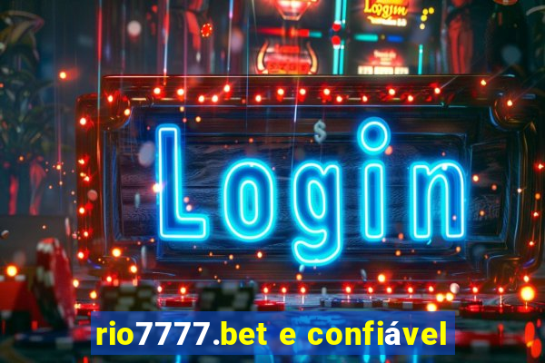 rio7777.bet e confiável