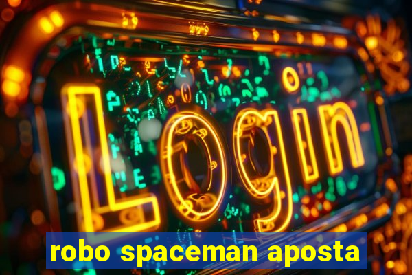 robo spaceman aposta