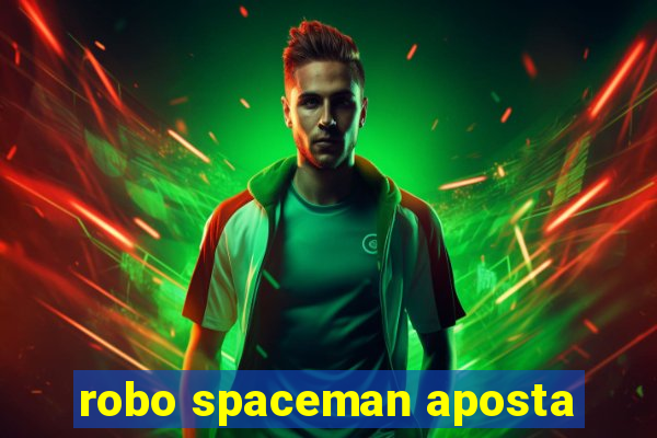 robo spaceman aposta