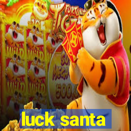 luck santa