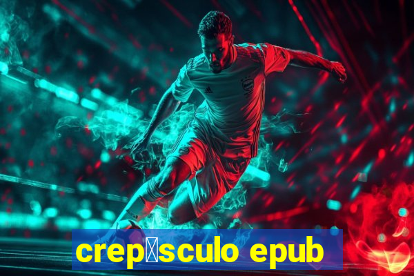 crep煤sculo epub